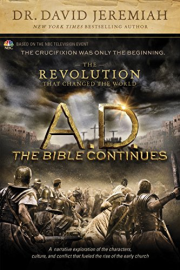 A. D. the Bible Continues the Revolution That Changed the World